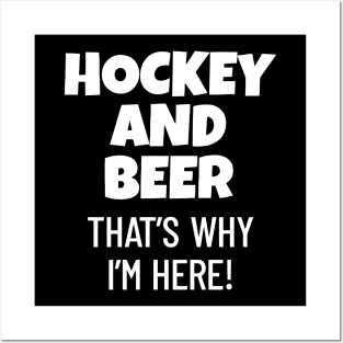 Hockey And Beer That's Why I'm Here Posters and Art